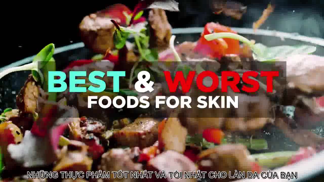 Thực phẩm nào tốt nhất và tồi nhất cho da của bạn?
