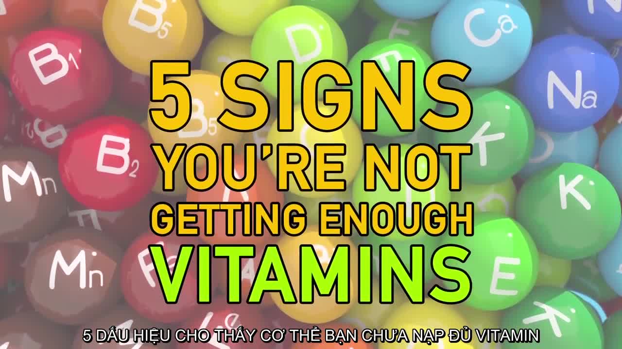 5 dấu hiệu cho thấy cơ thể bạn đang thiếu vitamin