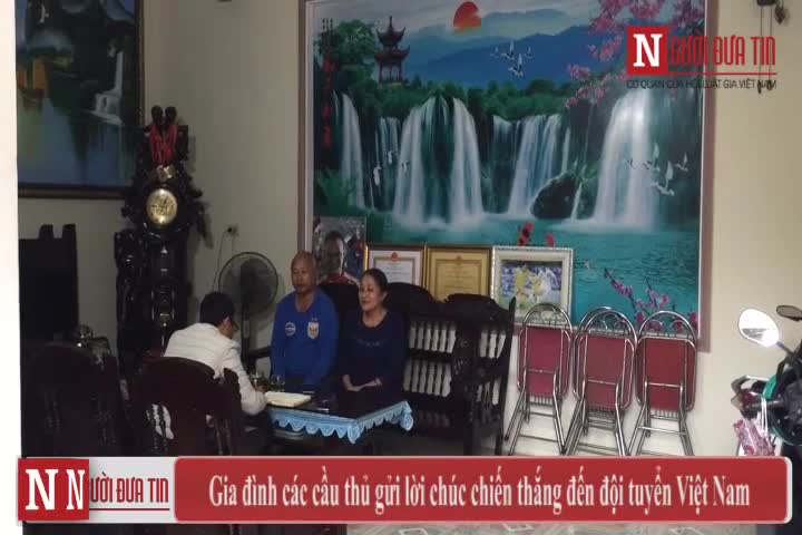 Video: Gia đình các cầu thủ gửi lời chúc chiến thắng đến đội tuyển Việt Nam 