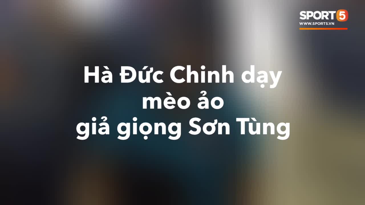 Hà Đức Chinh dạy mèo ảo giả giọng Sơn Tùng M-TP khiến dân mạng cười bò