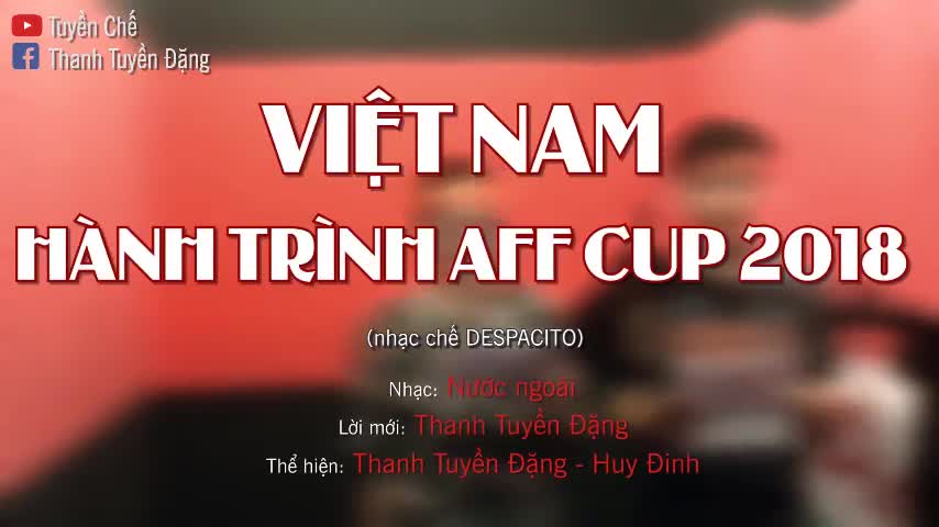 Nhạc chế Việt Nam - hành trình AFF Cup 2018 gây nhiều sự chú ý