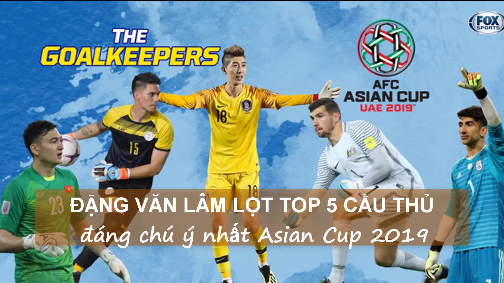 Clip: Đặng Văn Lâm lọt top 5 thủ môn đáng chú ý nhất Asian Cup 2019