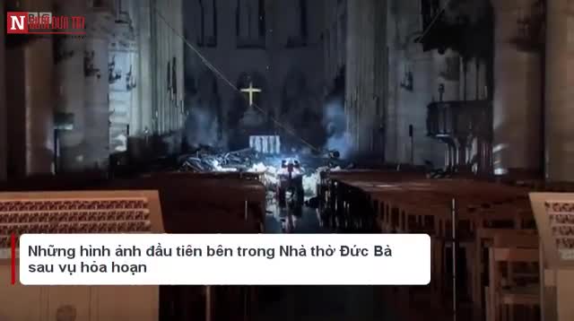 Bên trong nhà thờ Đức Bà sau vụ hỏa hoạn kinh hoàng