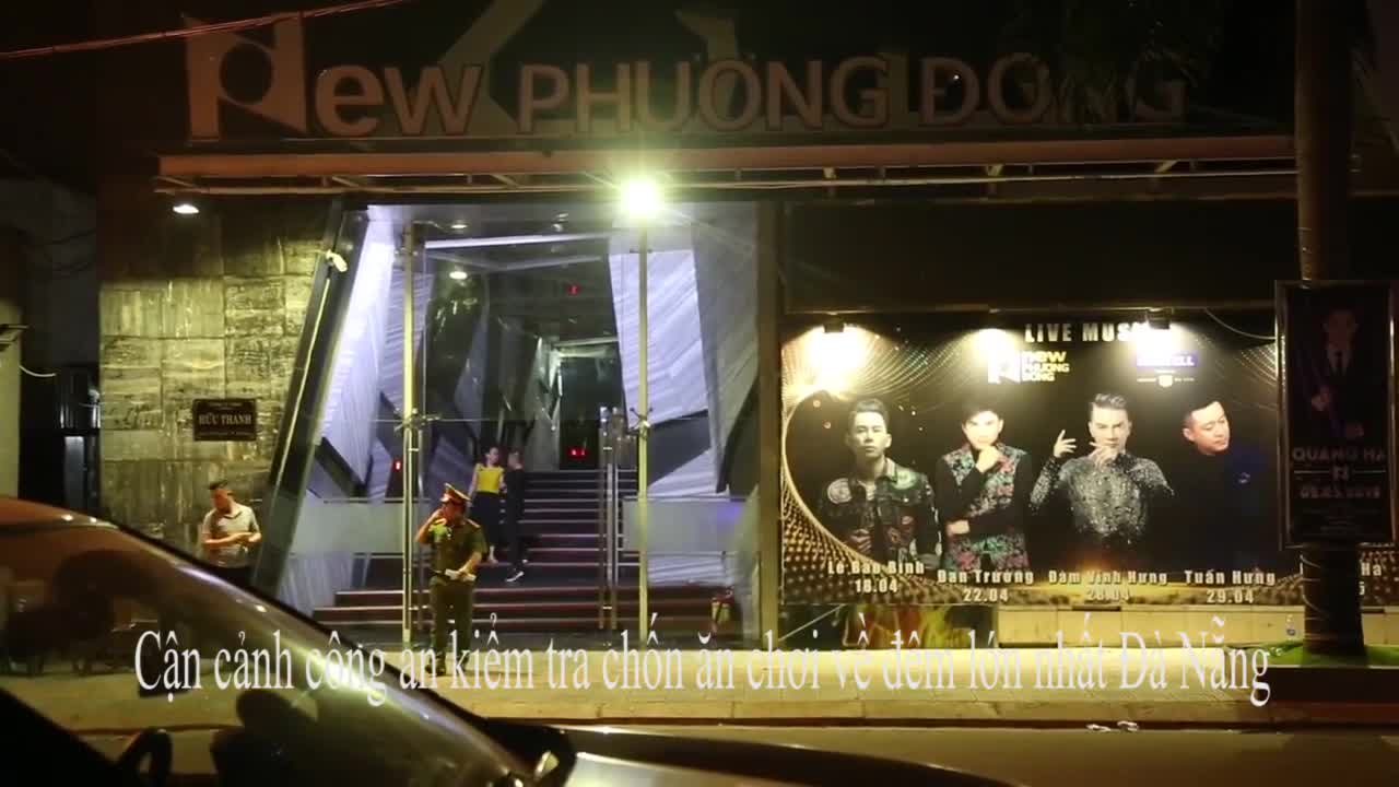 Cận cảnh công an đột kích chốn ăn chơi về đêm lớn nhất Đà Nẵng