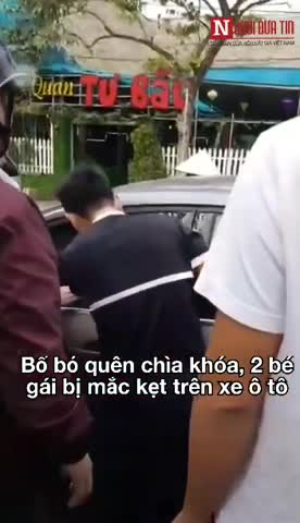 Video bố bỏ quên chìa khóa, 2 bé gái bị mắc kẹt ngạt khí trên xe ô tô