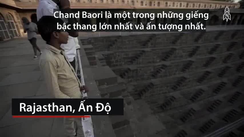 Khám phá Chand Baori kỳ quan thiên nhiên của Ấn Độ